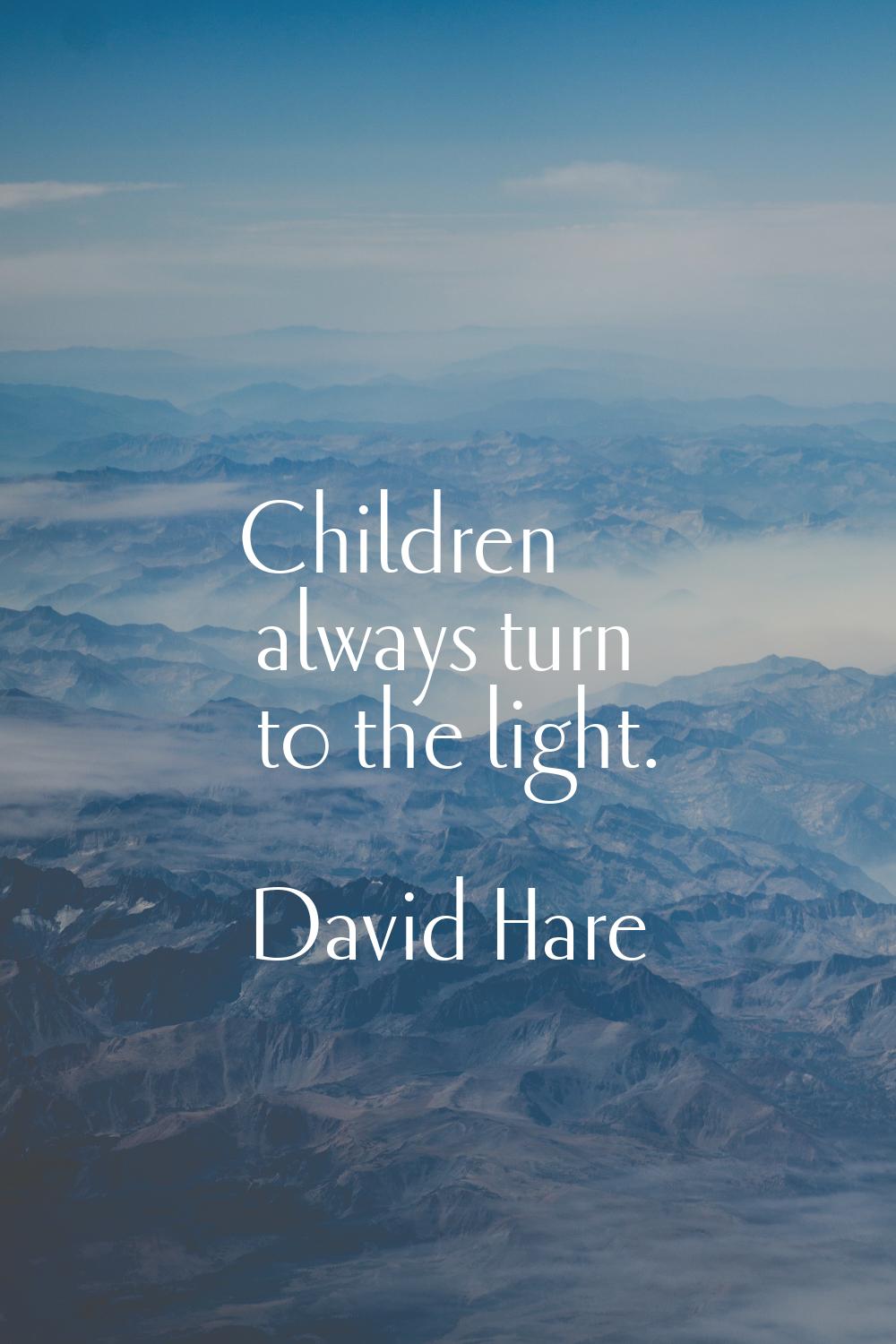 Children always turn to the light.