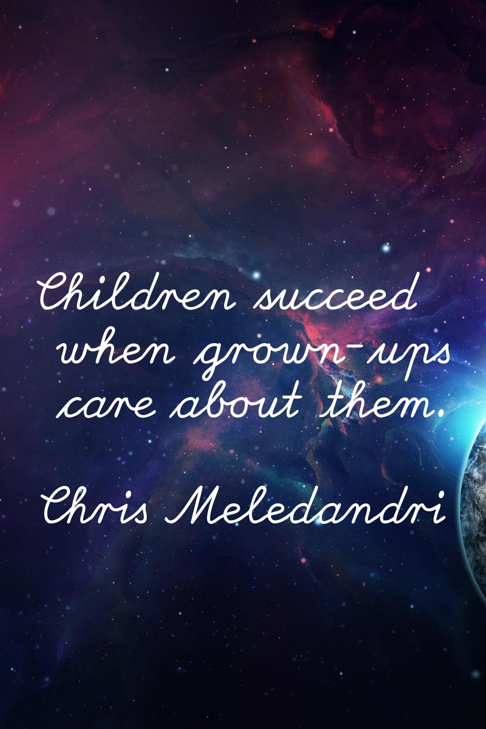 Children succeed when grown-ups care about them.