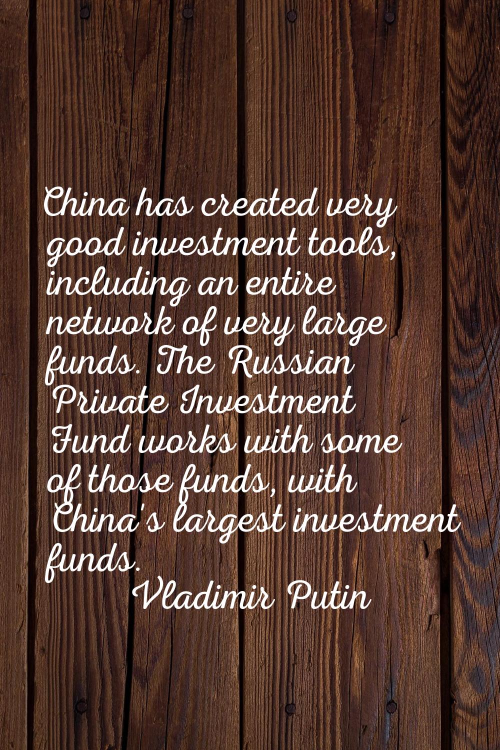 China has created very good investment tools, including an entire network of very large funds. The 