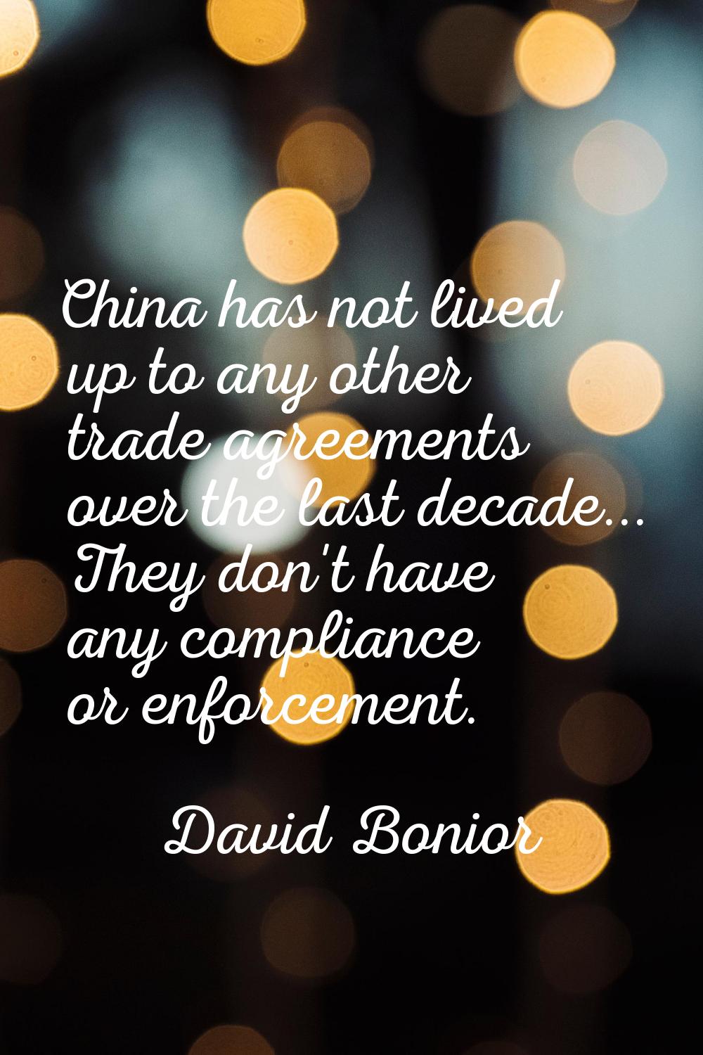China has not lived up to any other trade agreements over the last decade... They don't have any co