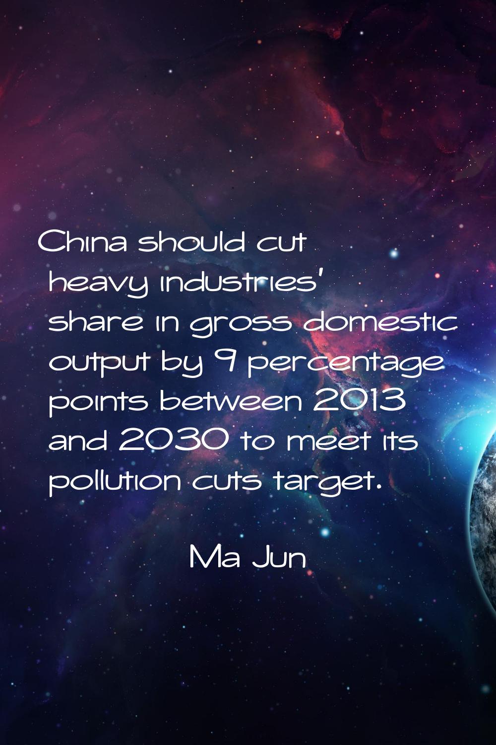China should cut heavy industries' share in gross domestic output by 9 percentage points between 20