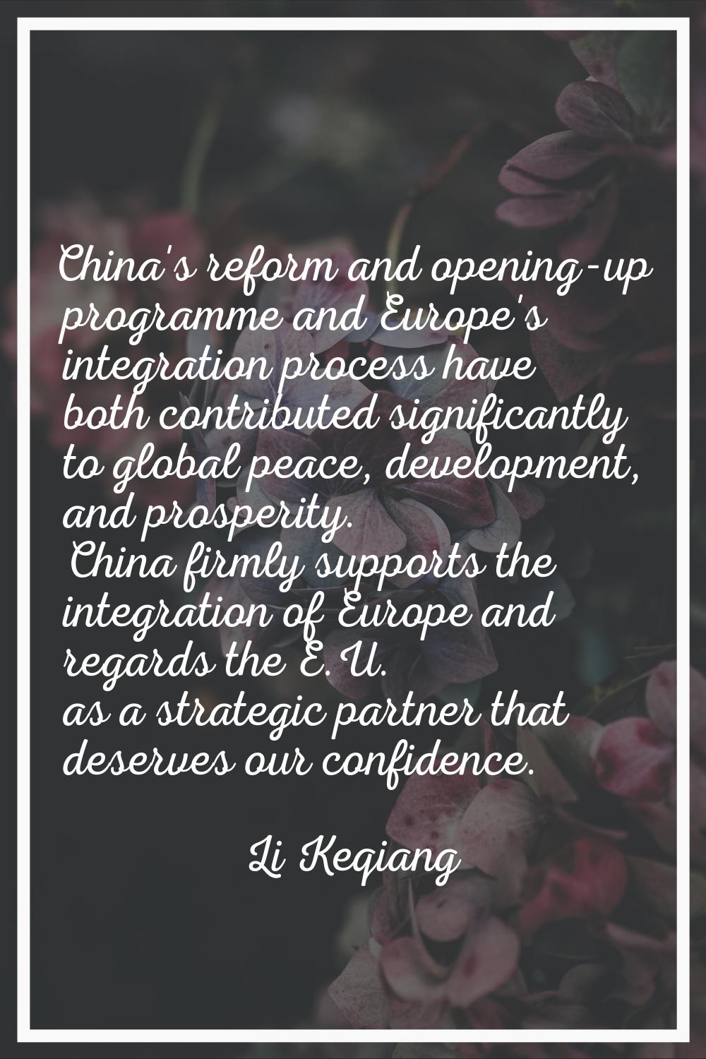 China's reform and opening-up programme and Europe's integration process have both contributed sign