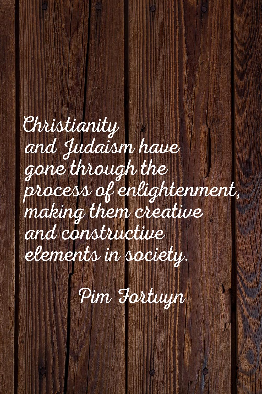 Christianity and Judaism have gone through the process of enlightenment, making them creative and c