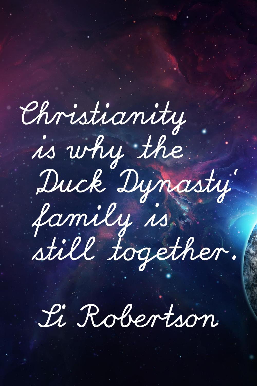Christianity is why the 'Duck Dynasty' family is still together.