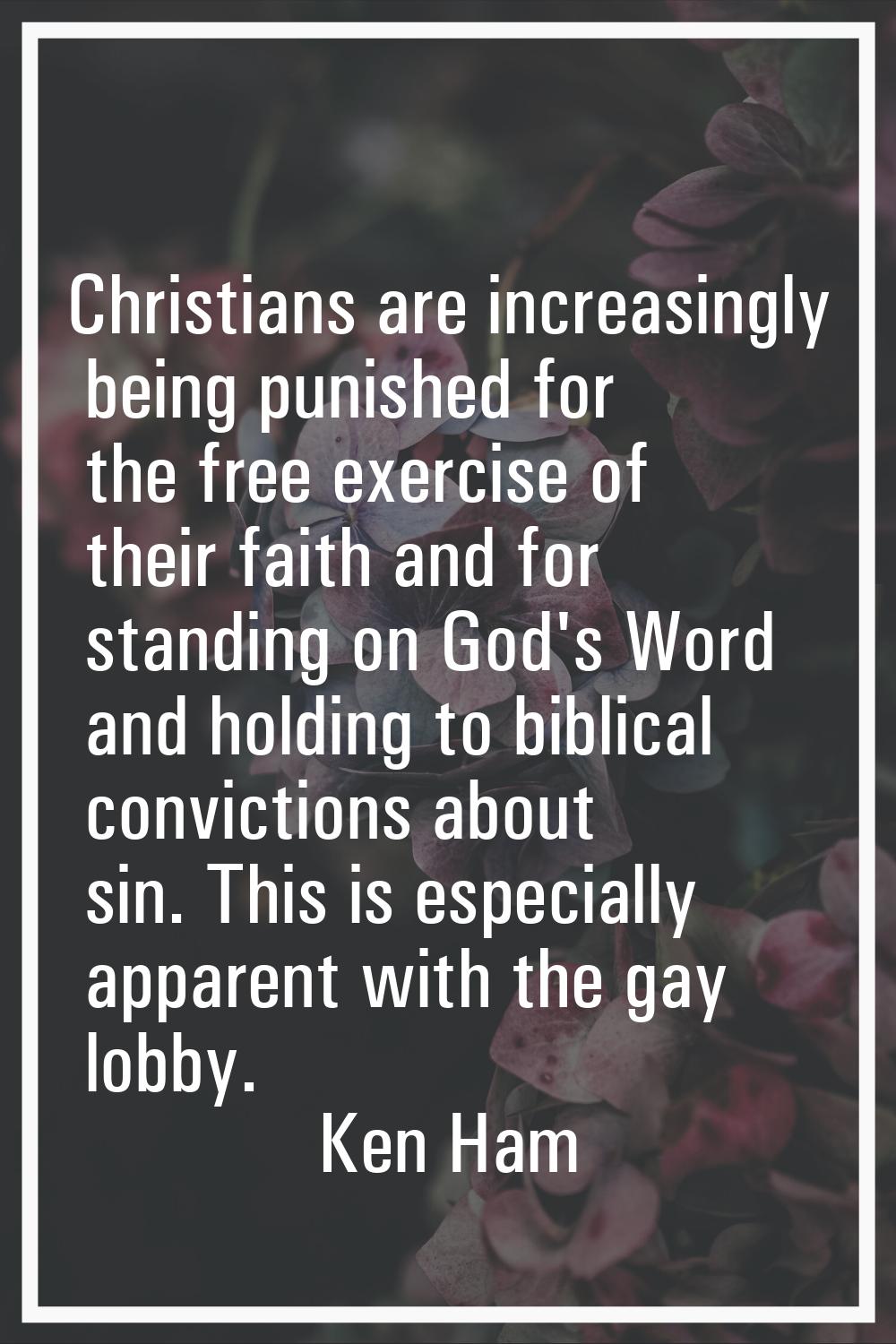 Christians are increasingly being punished for the free exercise of their faith and for standing on