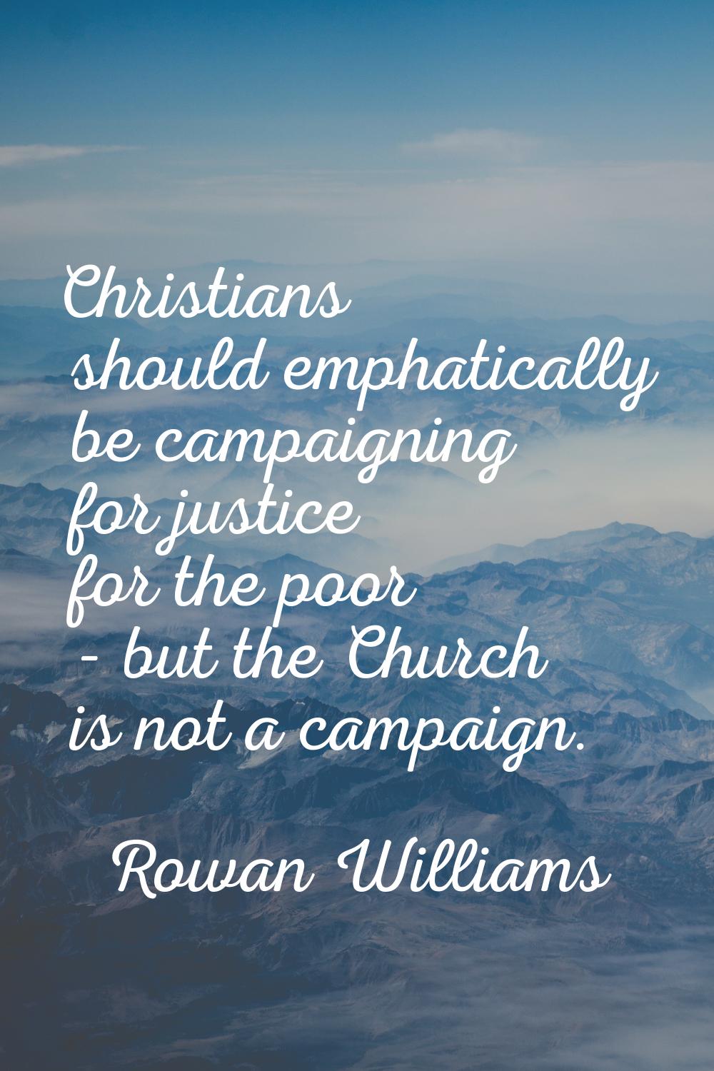 Christians should emphatically be campaigning for justice for the poor - but the Church is not a ca