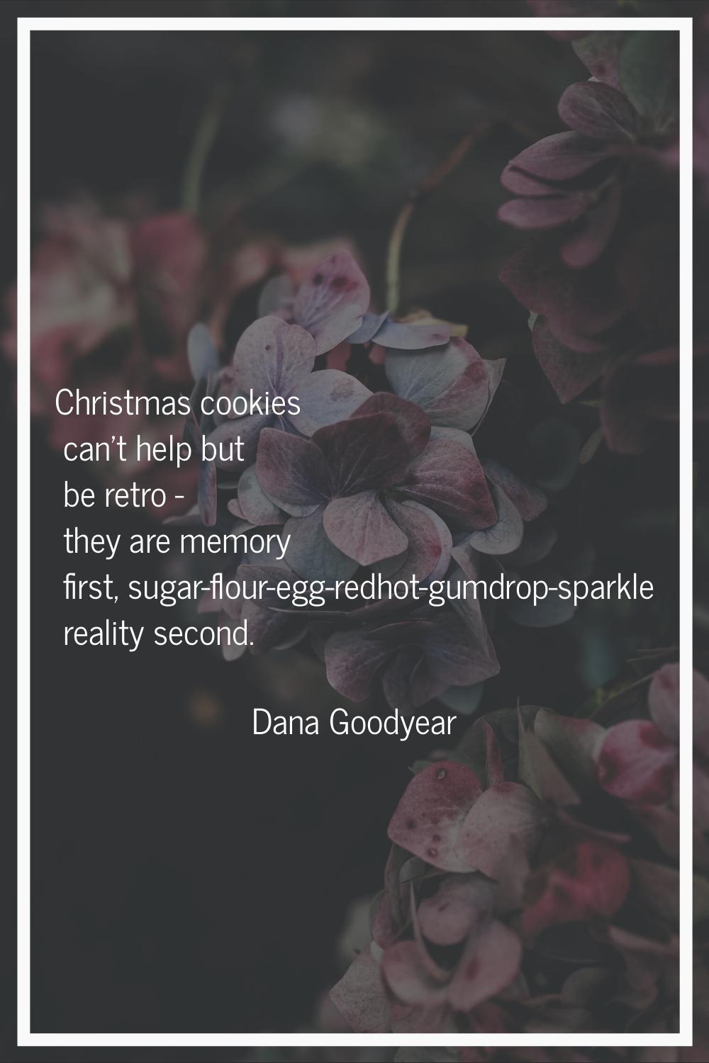 Christmas cookies can't help but be retro - they are memory first, sugar-flour-egg-redhot-gumdrop-s