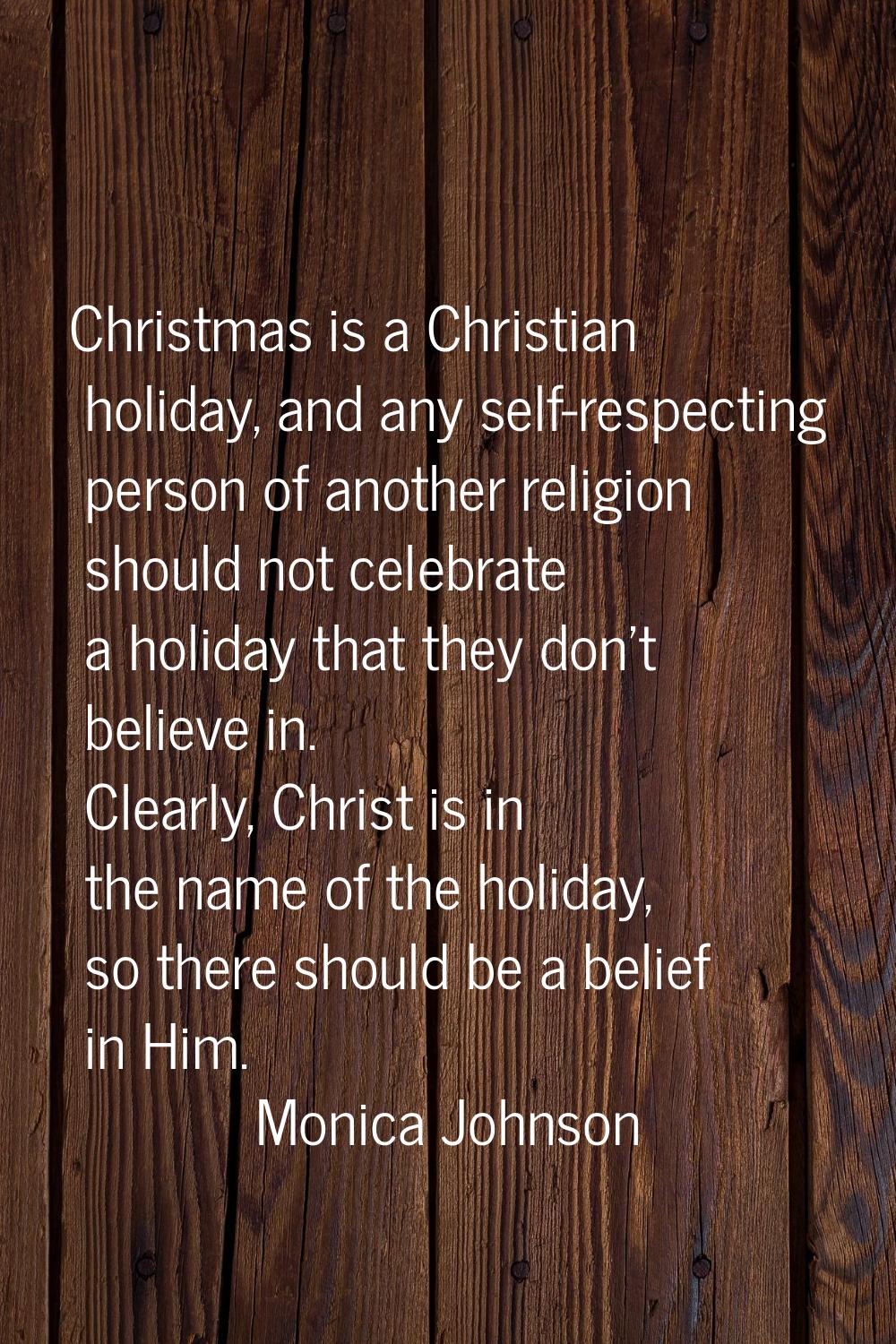 Christmas is a Christian holiday, and any self-respecting person of another religion should not cel