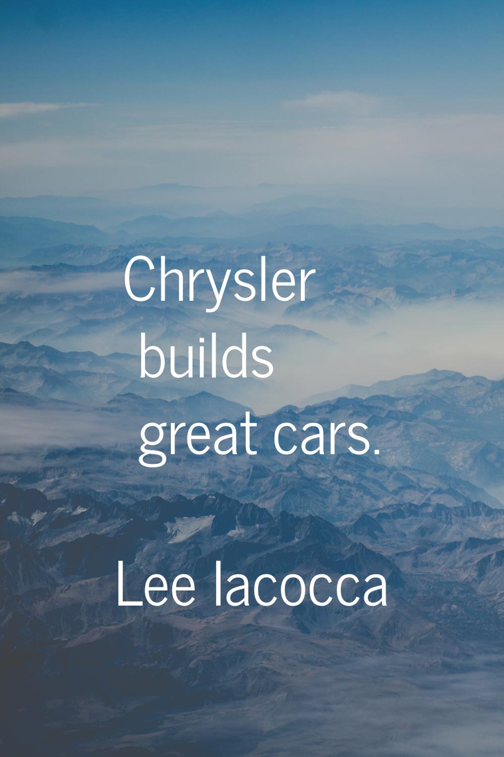 Chrysler builds great cars.