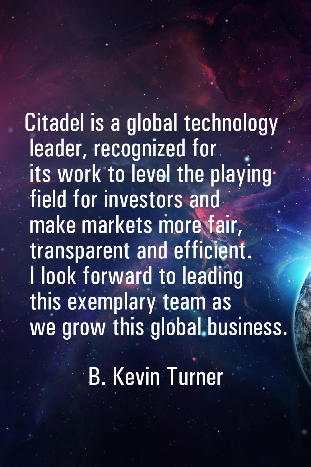 Citadel is a global technology leader, recognized for its work to level the playing field for inves