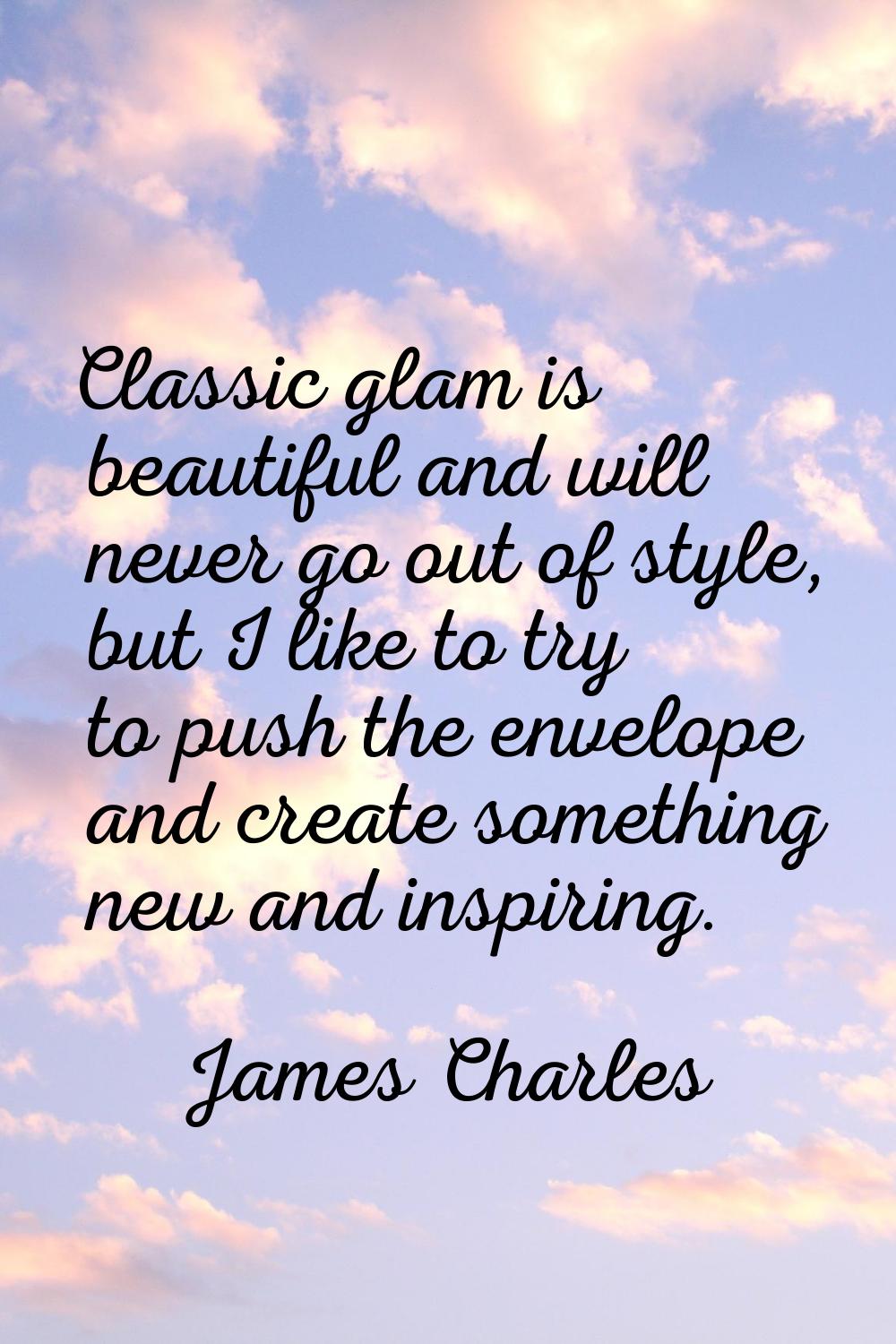 Classic glam is beautiful and will never go out of style, but I like to try to push the envelope an