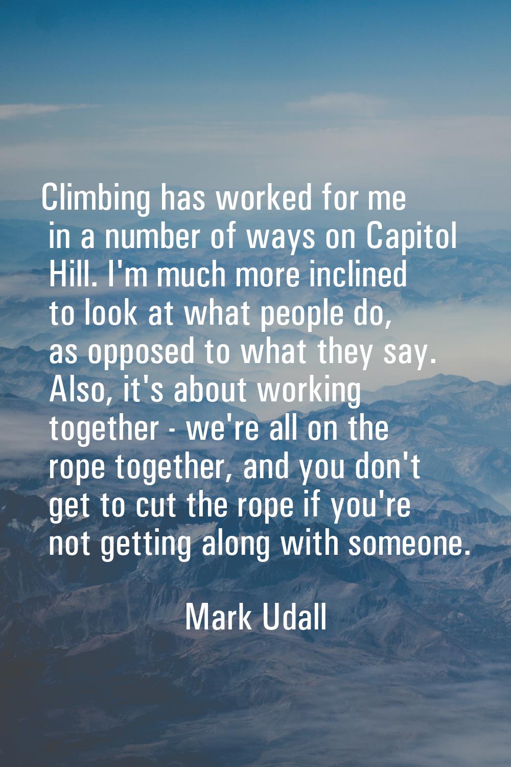 Climbing has worked for me in a number of ways on Capitol Hill. I'm much more inclined to look at w