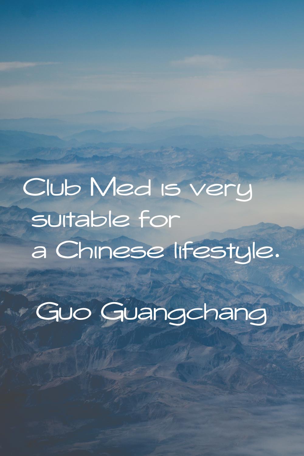 Club Med is very suitable for a Chinese lifestyle.