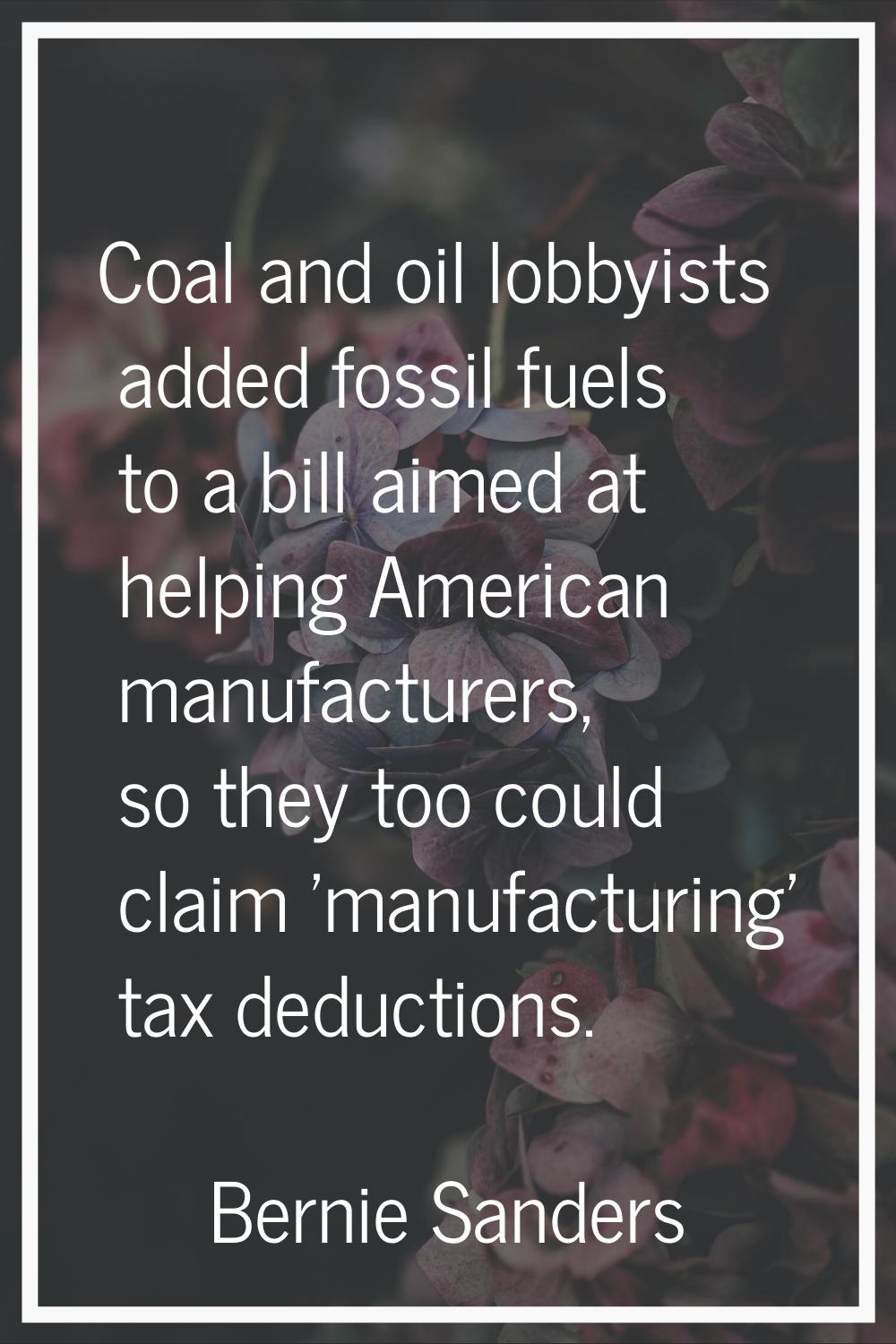 Coal and oil lobbyists added fossil fuels to a bill aimed at helping American manufacturers, so the