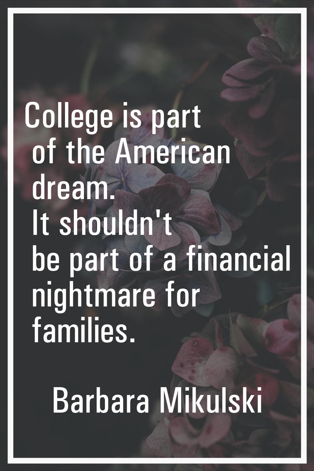 College is part of the American dream. It shouldn't be part of a financial nightmare for families.