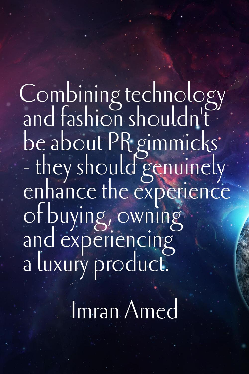 Combining technology and fashion shouldn't be about PR gimmicks - they should genuinely enhance the