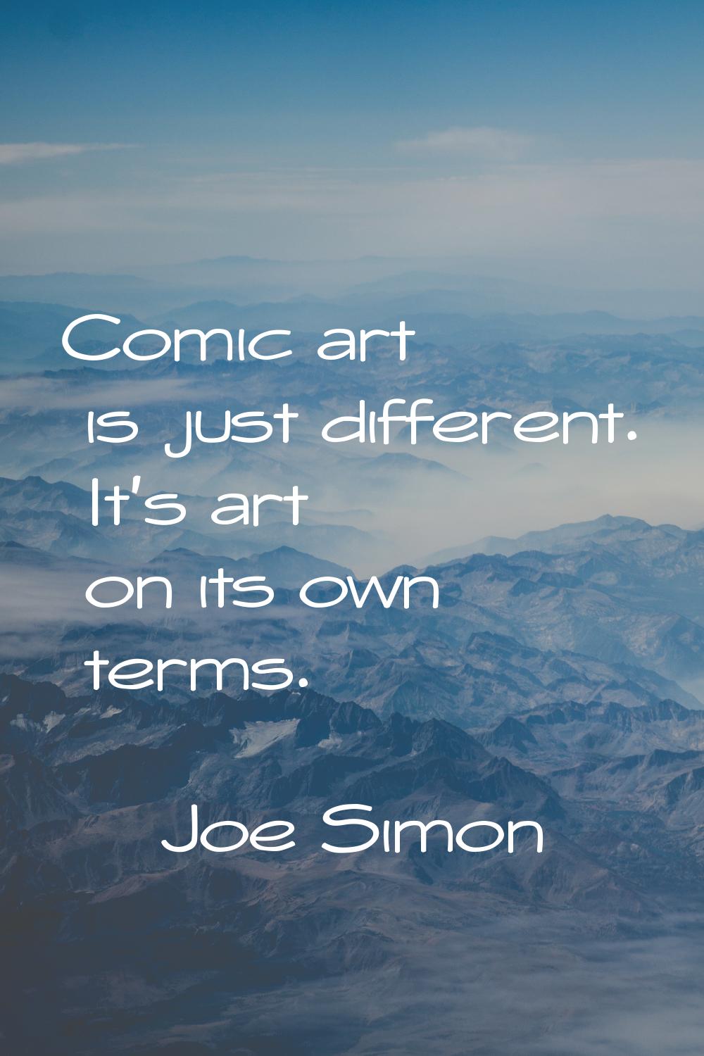 Comic art is just different. It's art on its own terms.