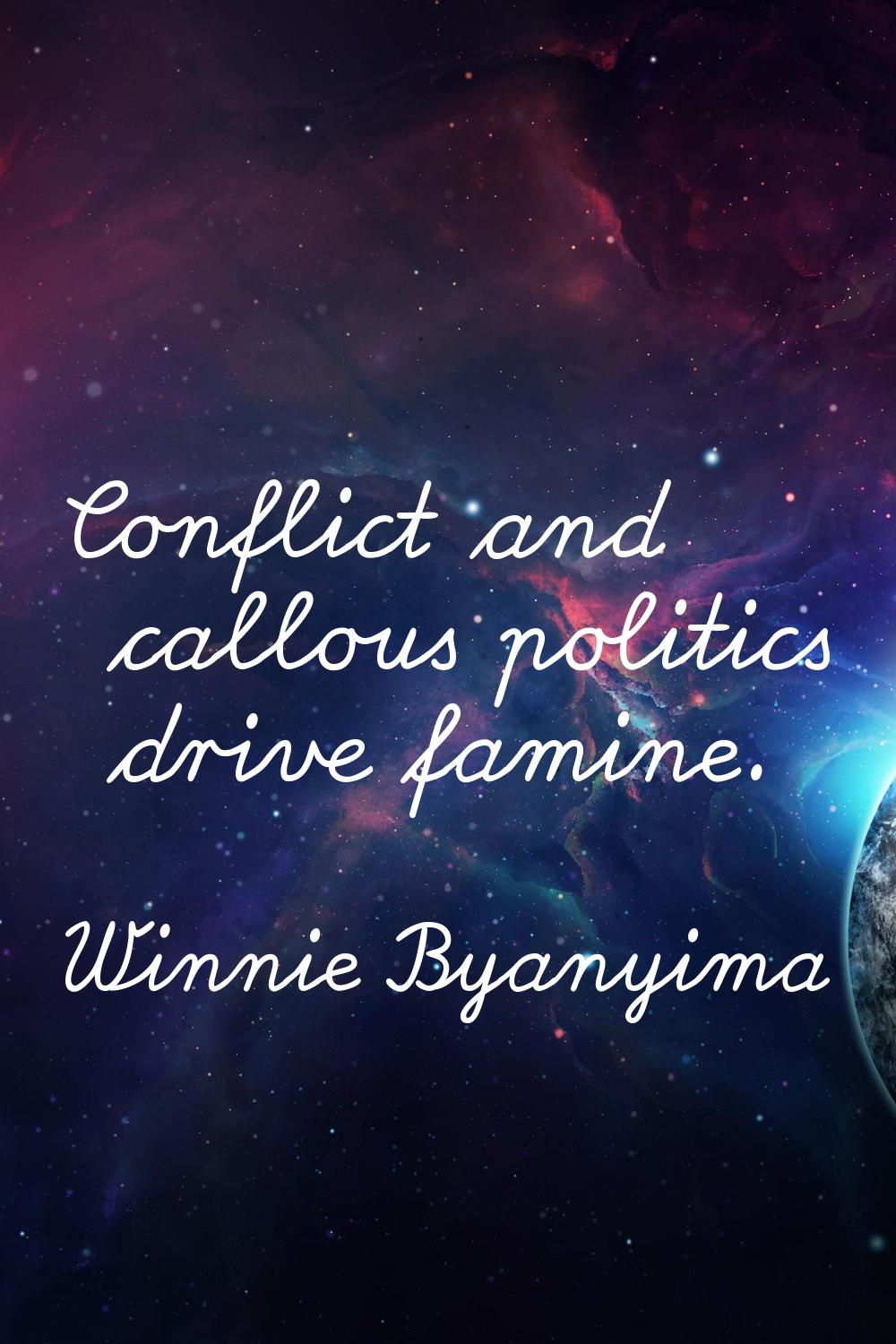 Conflict and callous politics drive famine.
