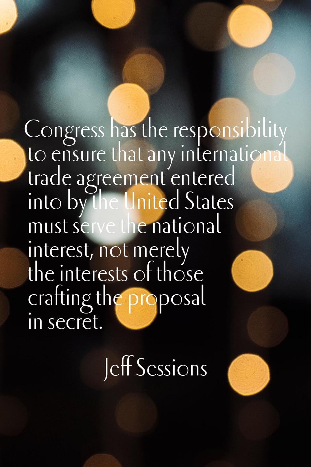 Congress has the responsibility to ensure that any international trade agreement entered into by th