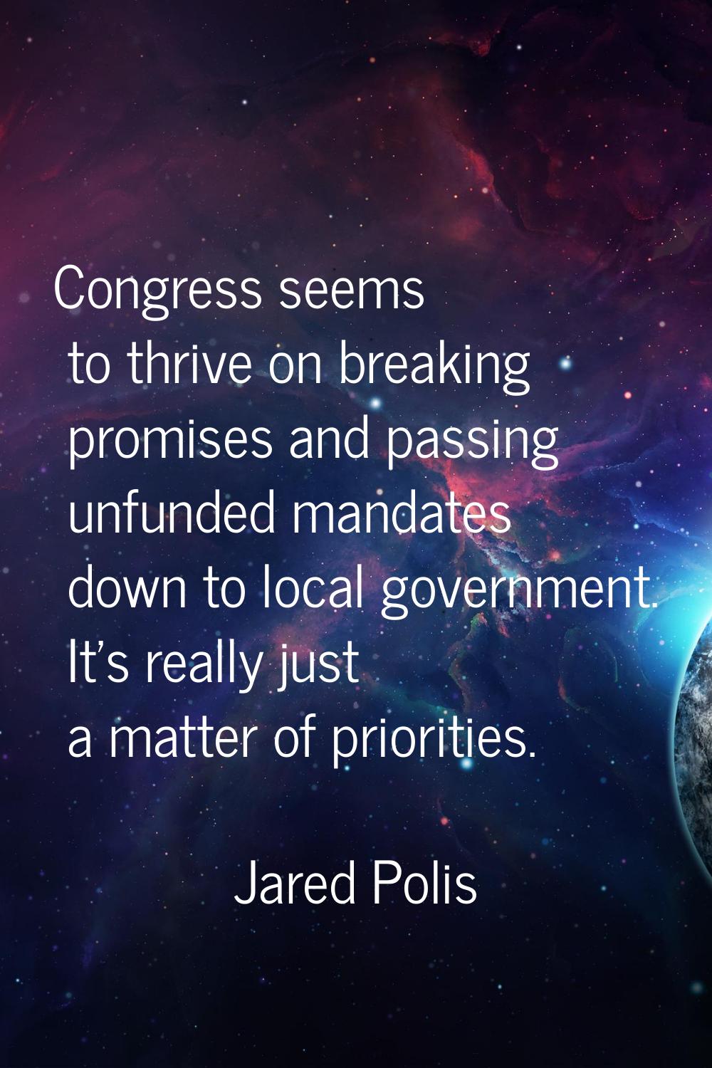 Congress seems to thrive on breaking promises and passing unfunded mandates down to local governmen