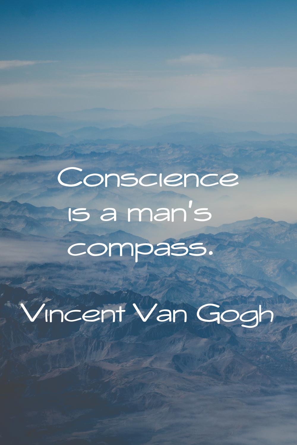 Conscience is a man's compass.