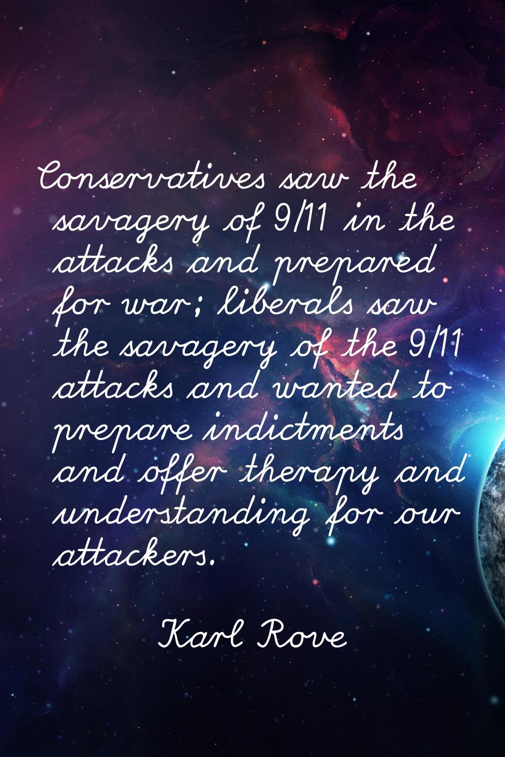 Conservatives saw the savagery of 9/11 in the attacks and prepared for war; liberals saw the savage