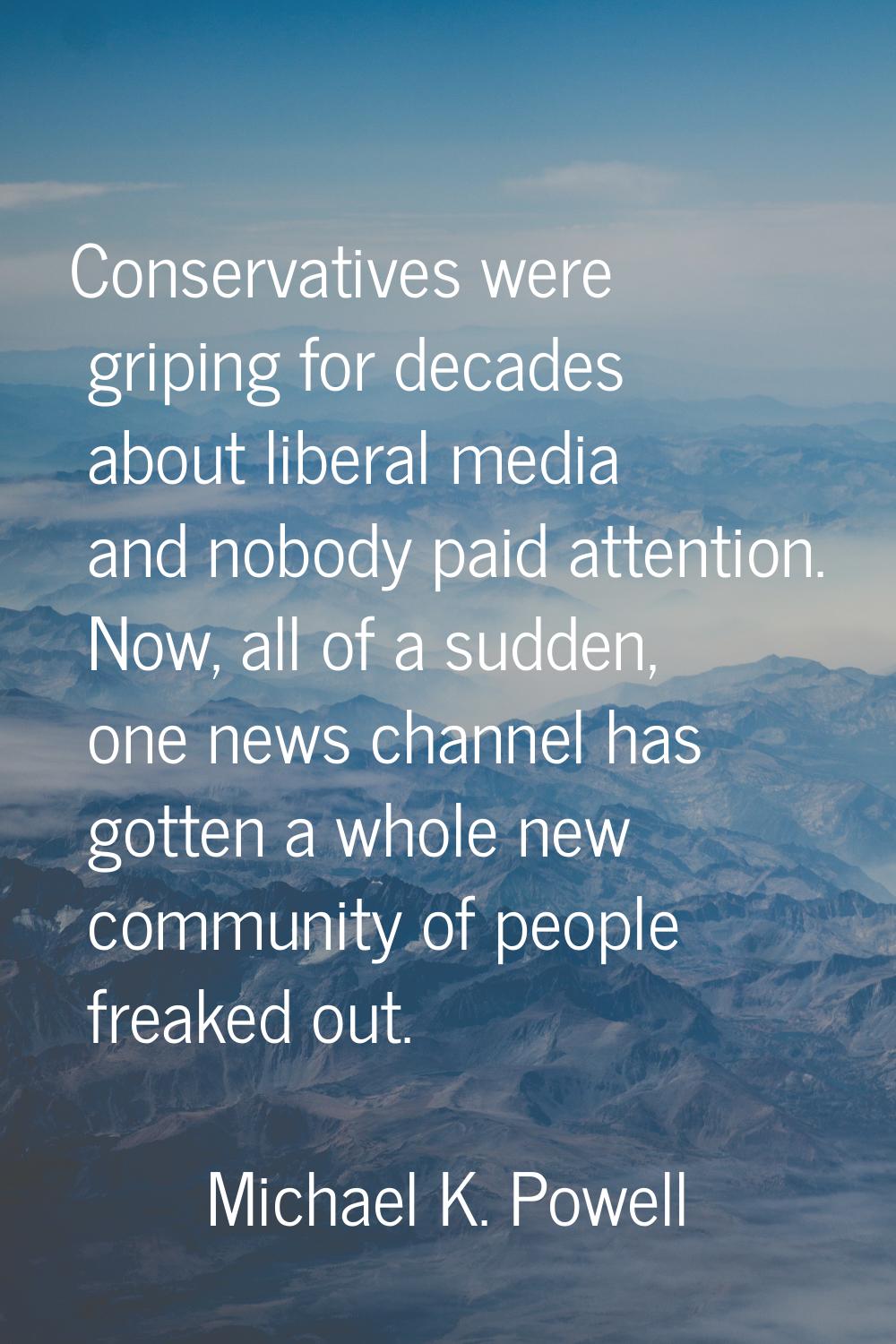 Conservatives were griping for decades about liberal media and nobody paid attention. Now, all of a