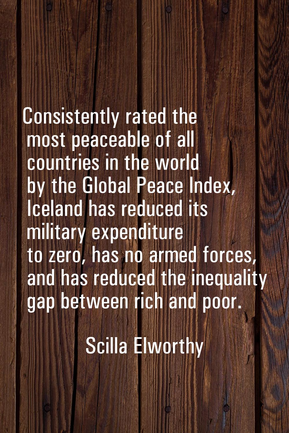 Consistently rated the most peaceable of all countries in the world by the Global Peace Index, Icel