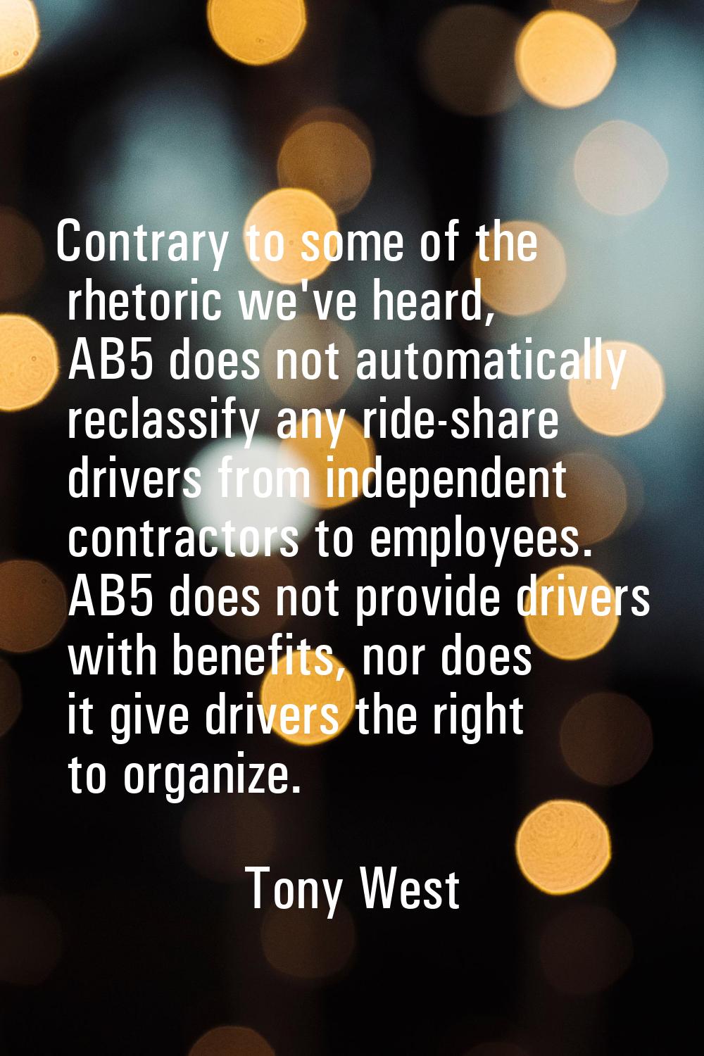 Contrary to some of the rhetoric we've heard, AB5 does not automatically reclassify any ride-share 