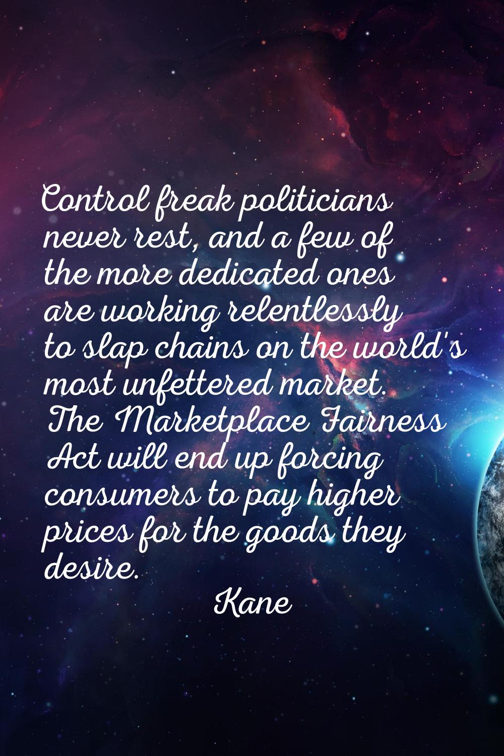 Control freak politicians never rest, and a few of the more dedicated ones are working relentlessly