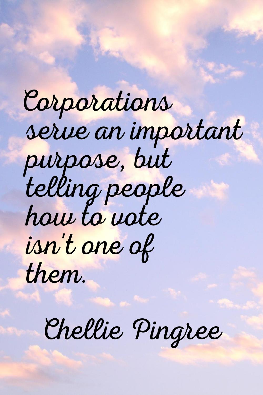 Corporations serve an important purpose, but telling people how to vote isn't one of them.