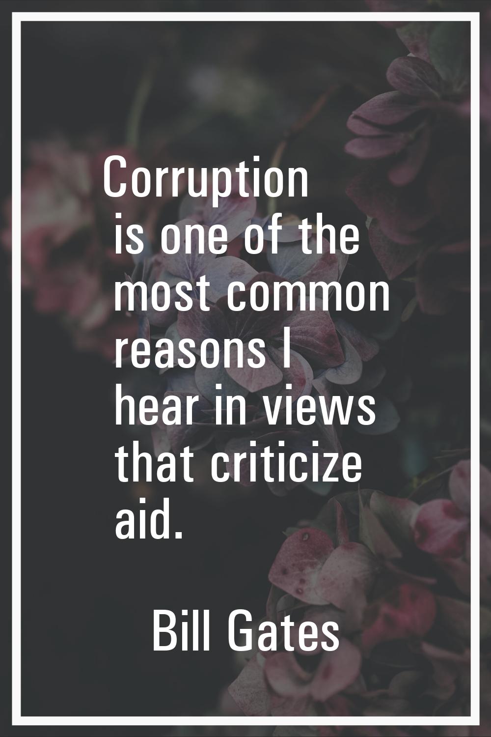 Corruption is one of the most common reasons I hear in views that criticize aid.