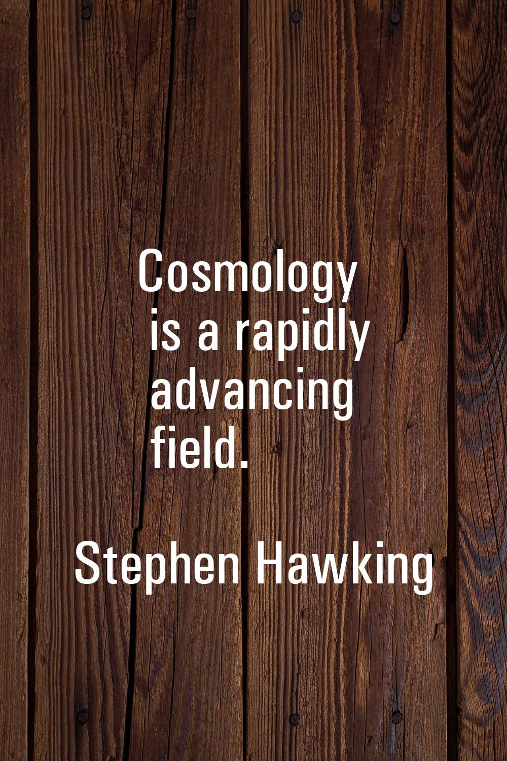 Cosmology is a rapidly advancing field.