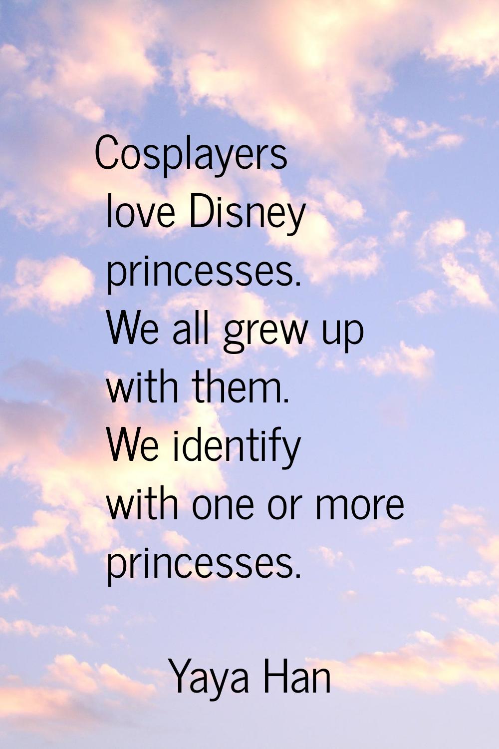 Cosplayers love Disney princesses. We all grew up with them. We identify with one or more princesse