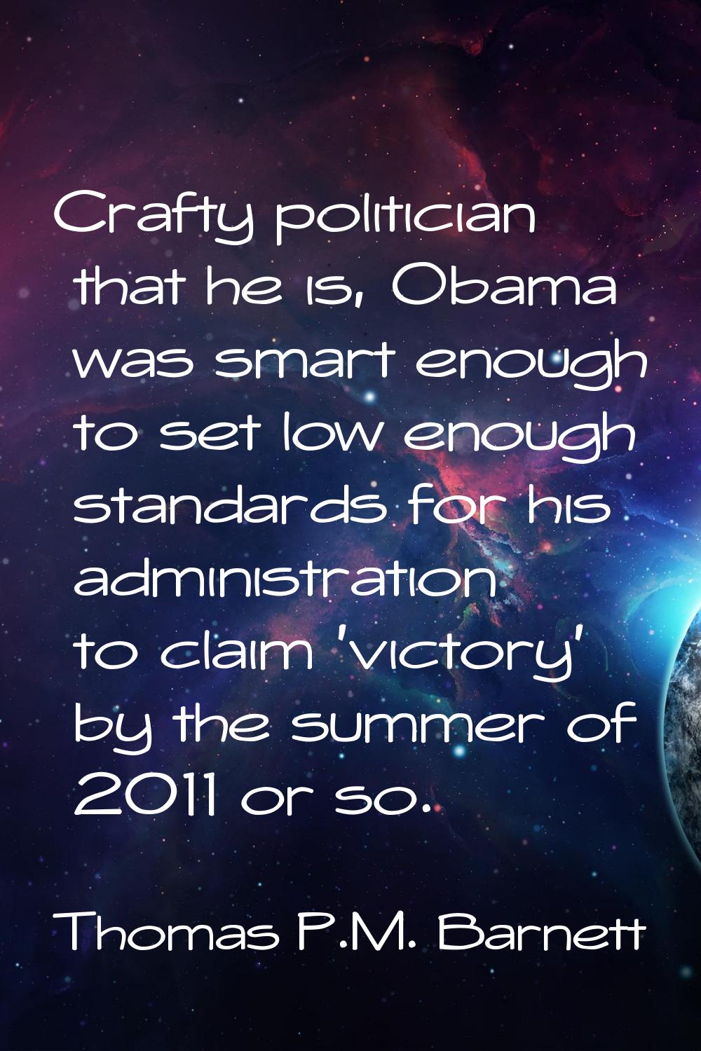 Crafty politician that he is, Obama was smart enough to set low enough standards for his administra