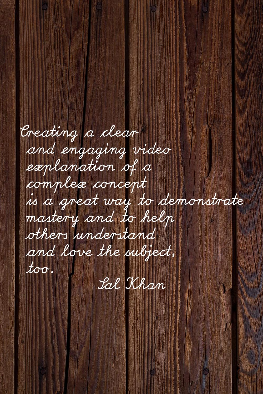Creating a clear and engaging video explanation of a complex concept is a great way to demonstrate 