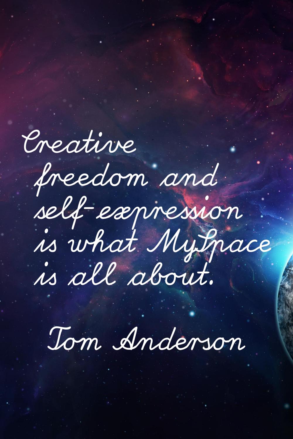 Creative freedom and self-expression is what MySpace is all about.