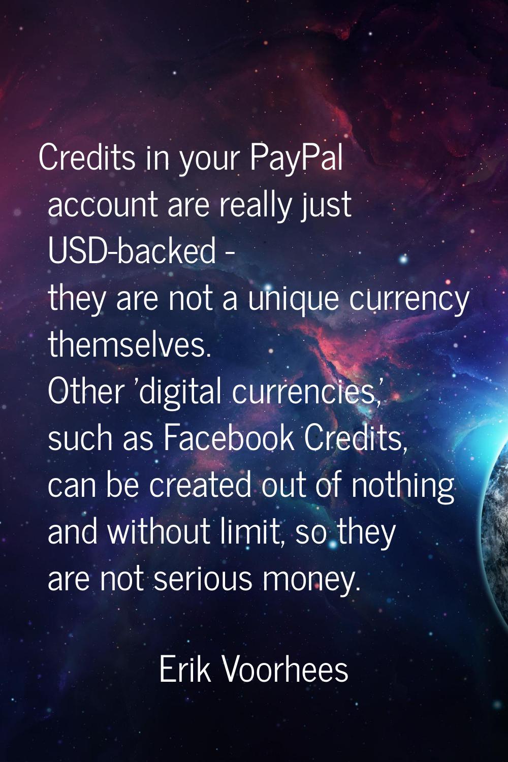 Credits in your PayPal account are really just USD-backed - they are not a unique currency themselv