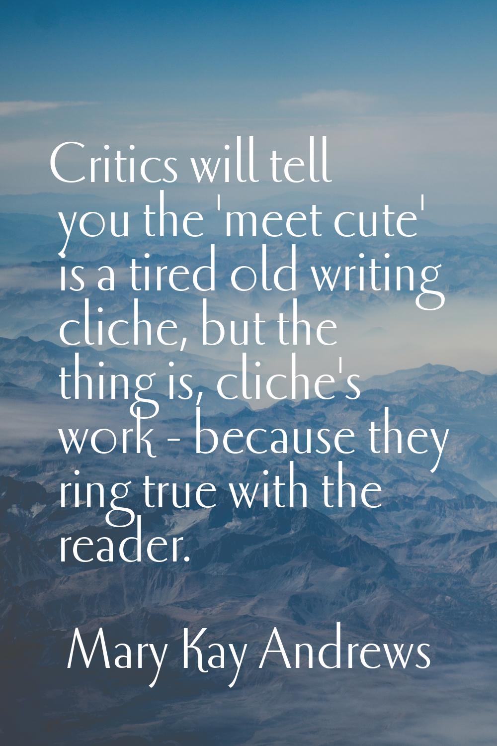 Critics will tell you the 'meet cute' is a tired old writing cliche, but the thing is, cliche's wor