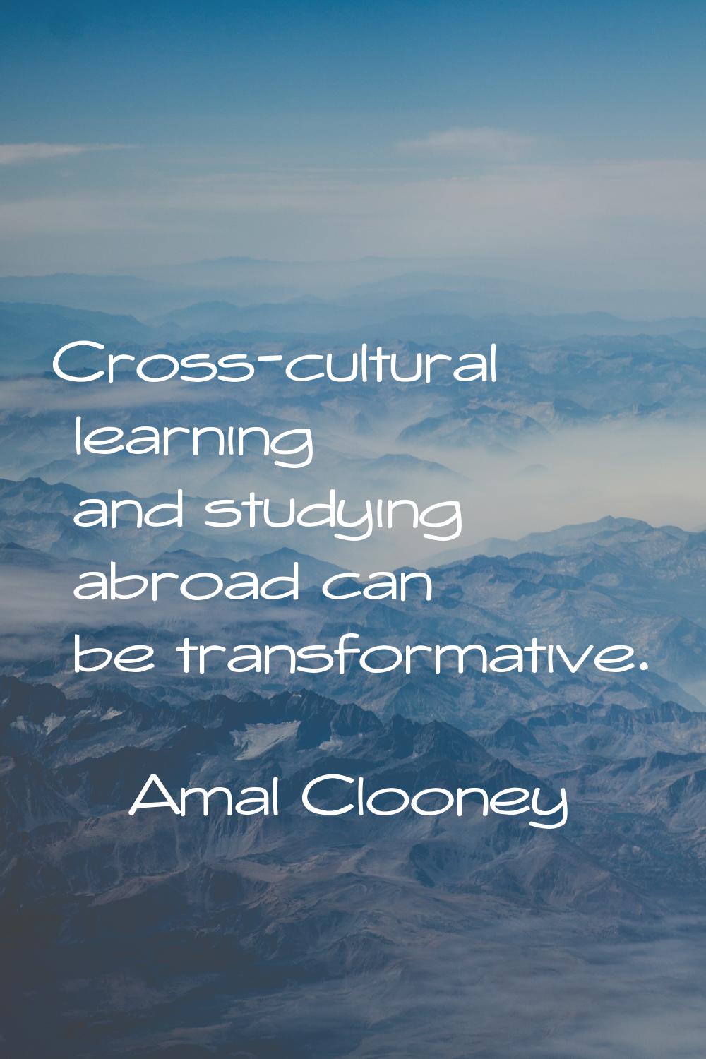 Cross-cultural learning and studying abroad can be transformative.