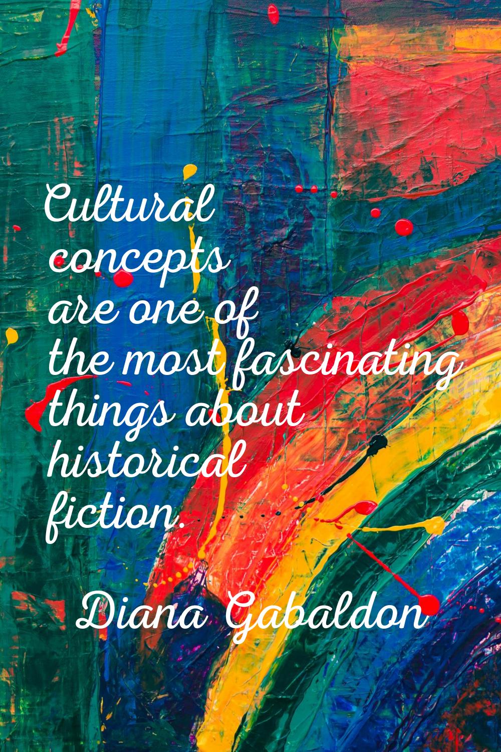 Cultural concepts are one of the most fascinating things about historical fiction.