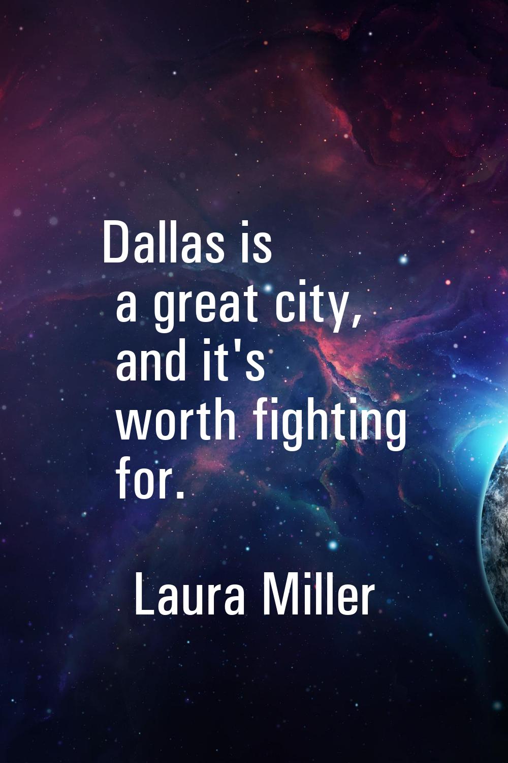 Dallas is a great city, and it's worth fighting for.
