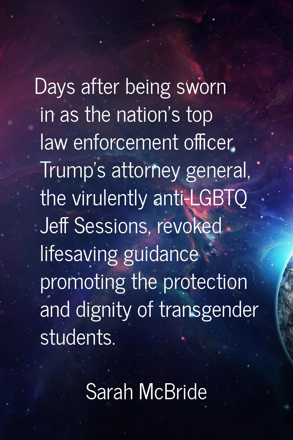 Days after being sworn in as the nation's top law enforcement officer, Trump's attorney general, th