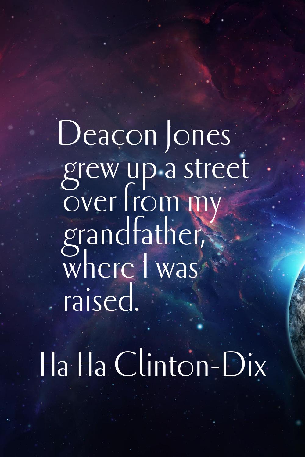 Deacon Jones grew up a street over from my grandfather, where I was raised.