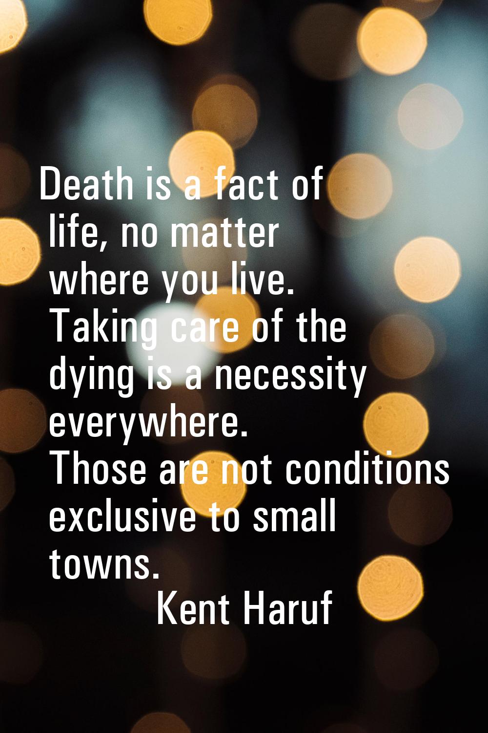 Death is a fact of life, no matter where you live. Taking care of the dying is a necessity everywhe