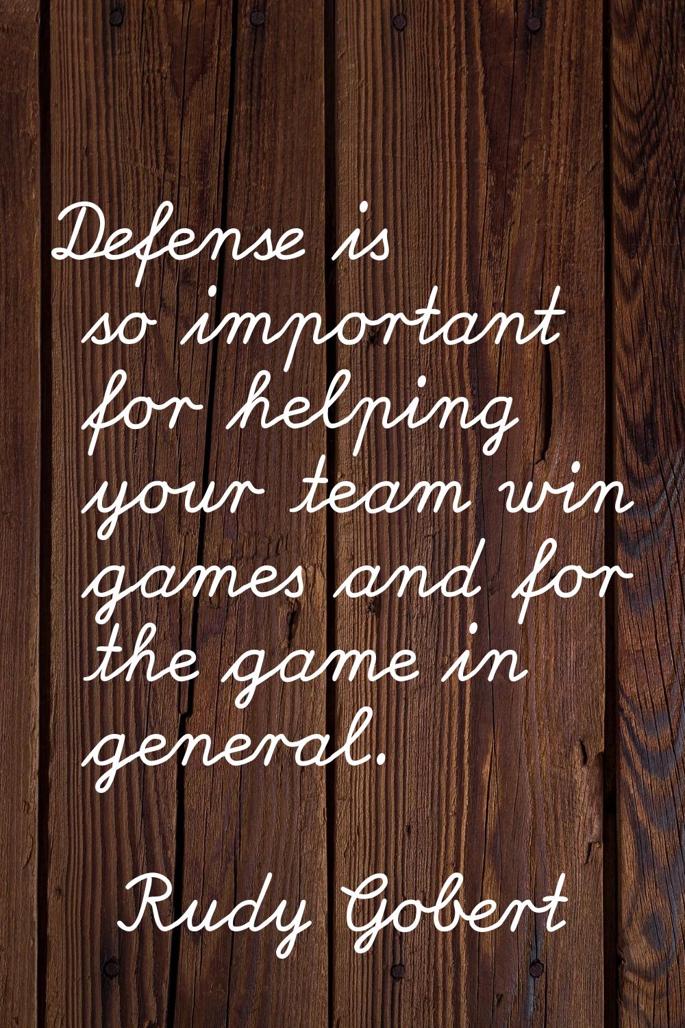 Defense is so important for helping your team win games and for the game in general.