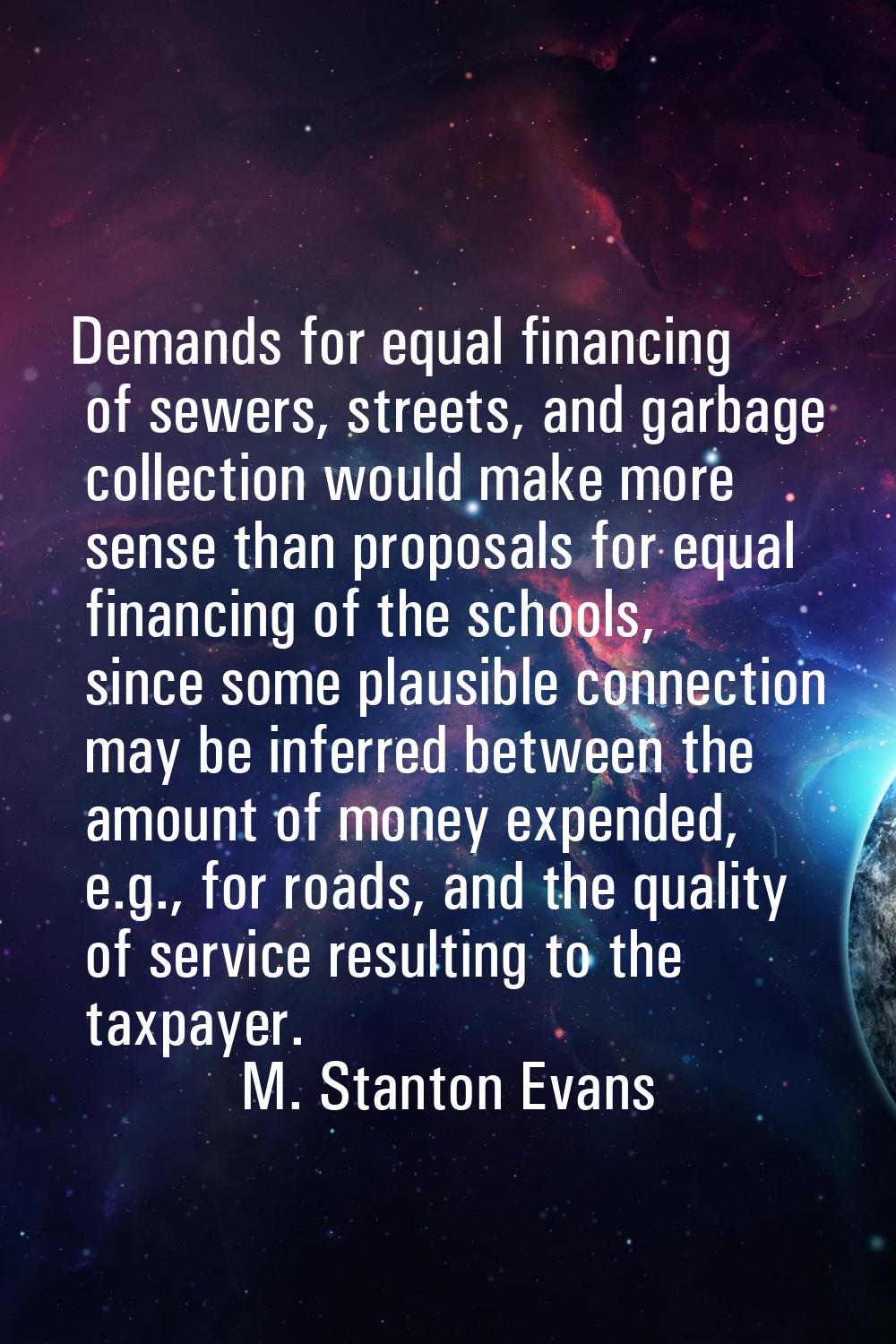 Demands for equal financing of sewers, streets, and garbage collection would make more sense than p