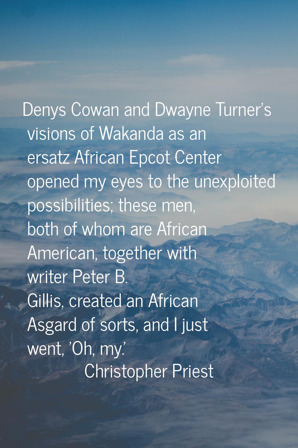 Denys Cowan and Dwayne Turner's visions of Wakanda as an ersatz African Epcot Center opened my eyes