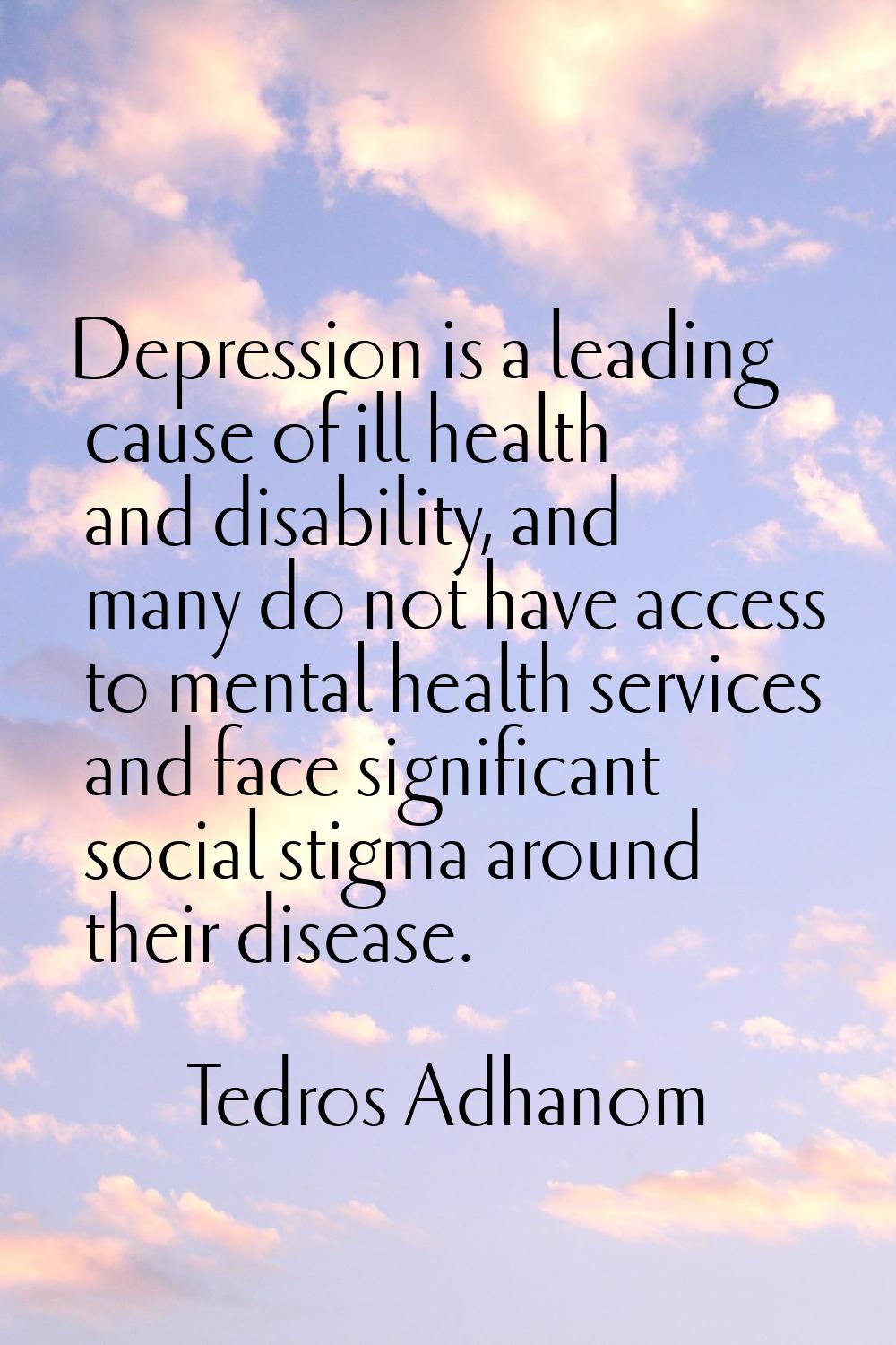 Depression is a leading cause of ill health and disability, and many do not have access to mental h