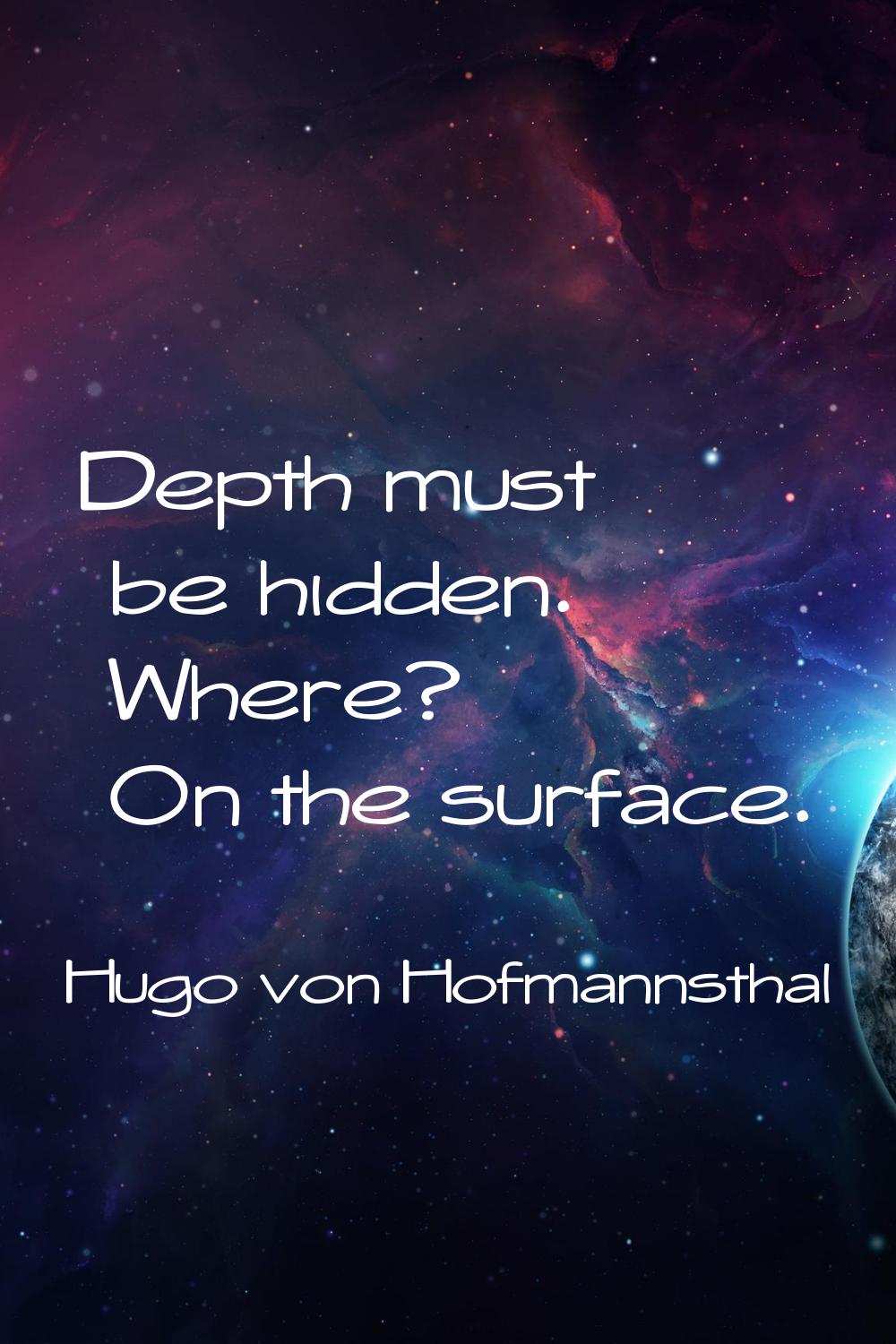 Depth must be hidden. Where? On the surface.